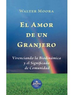 El Amor de un Granjero: Vivenciando la Biodinámica y el