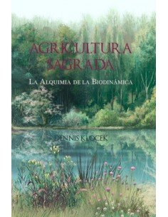 AGRICULTURA SAGRADA: La Alquimia de la Biodinámica